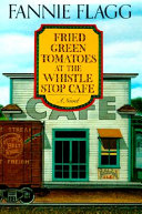 Image for "Fried Green Tomatoes at the Whistle Stop Cafe"